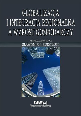 Globalizacja I Integracja Regionalna A Wzrost Gospodarczy Prof Dr Hab