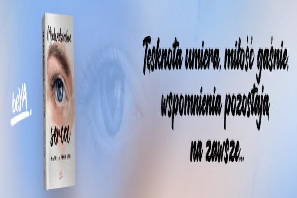 (Nie)widzialne serca — Natalia Fromuth i jej najczulsza opowie o powrotach, ktre bol i uzdrawiaj