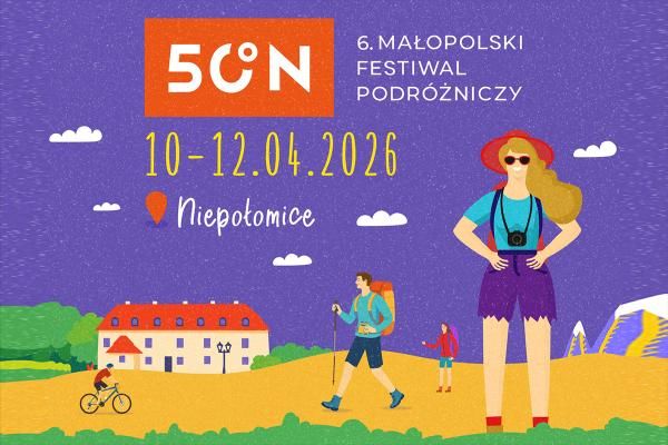 W trzy dni dookoła świata – zapraszamy na 6. Małopolski Festiwal Podróżniczy 50N!
