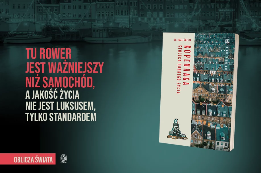 Kopenhaga. Stolica dobrego życia. Oblicza świata