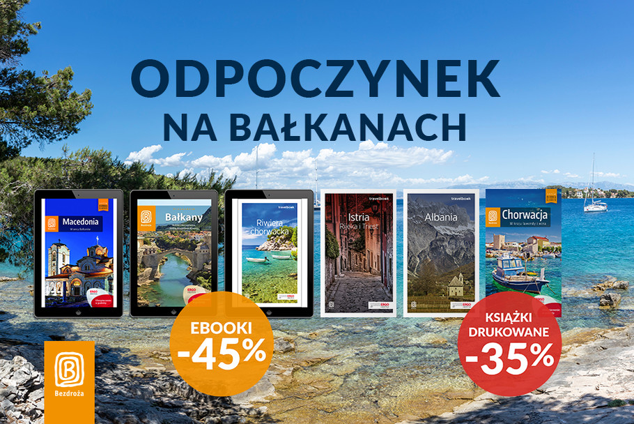Odpoczynek na Bałkanach [Książki drukowane -35%| Ebooki -45%]