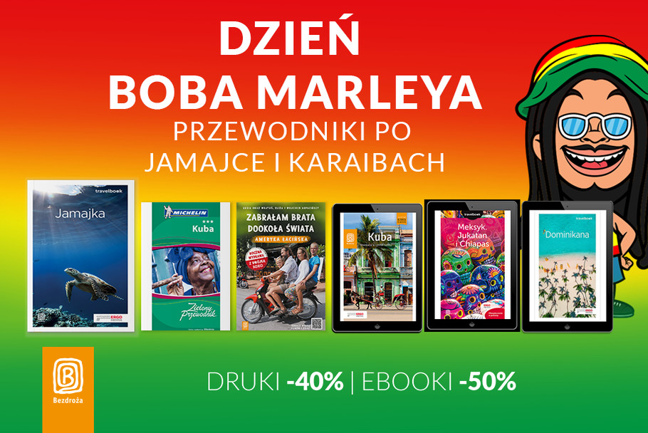 Dzień Boba Marleya - przewodniki Karaibskie [Drukowane -40%| Ebooki -50%]