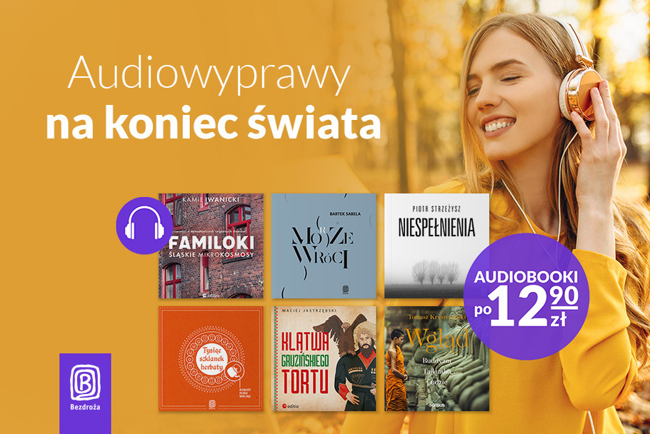 Audiowyprawy na koniec wiata [Audiobooki po 12,90z]