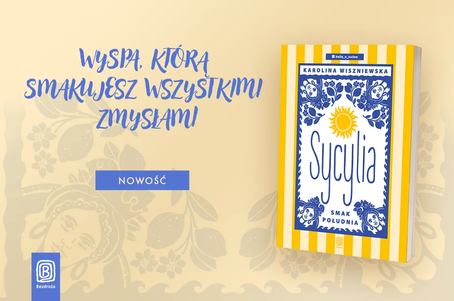 Sycylia. Smak południa, Karolina Wiszniewska, Sycylia, Włochy, nowość