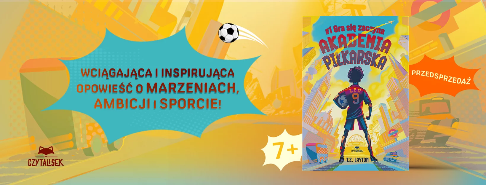 Akademia pi�karska #1. Gra si� zaczyna, T.Z. Layton, czytalisek, ksi��ki dla dzieci, pi�ka no�na
