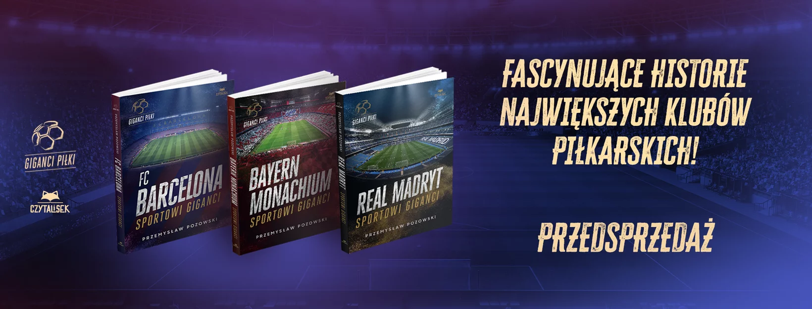 Kluby Pikarskie, FC Barcelona, Real Madryt, Bayern Monachium, Przemysaw Pozowski, ksiki dla dzieci, nowo 