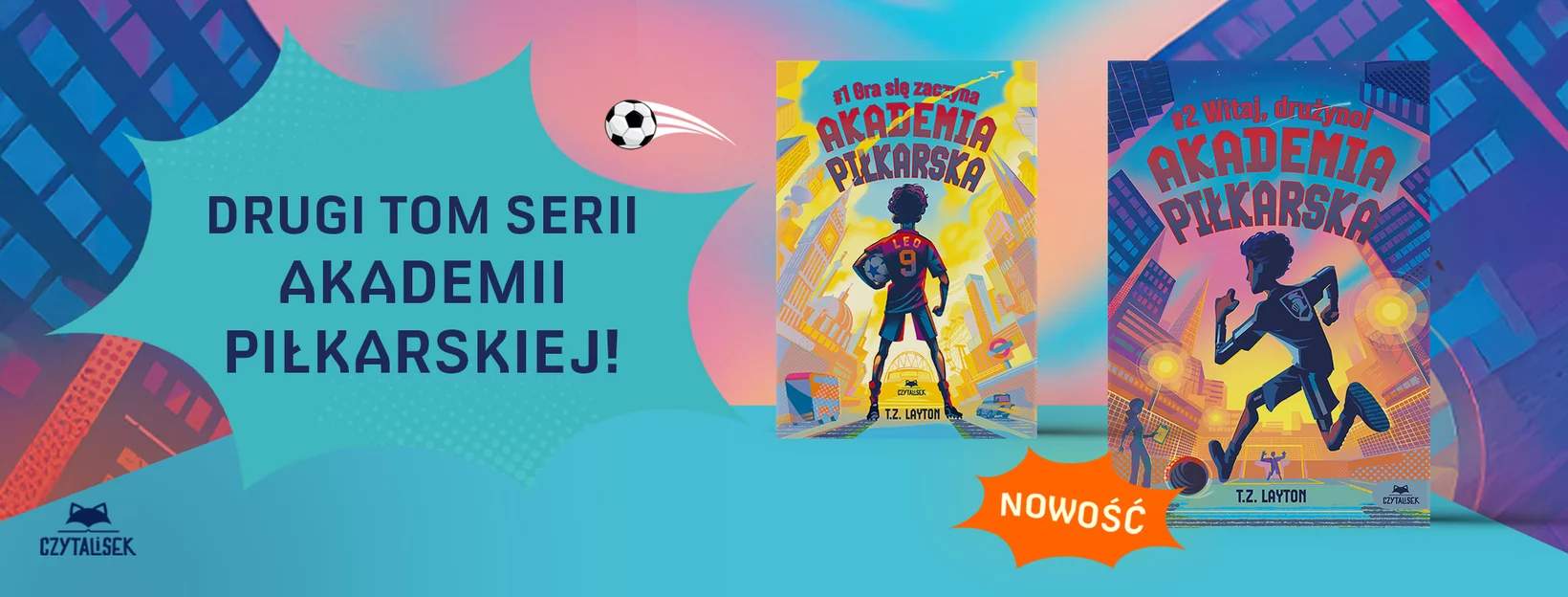 Akademia pi�karska #2. Witaj, dru�yno! - T.Z. Layton