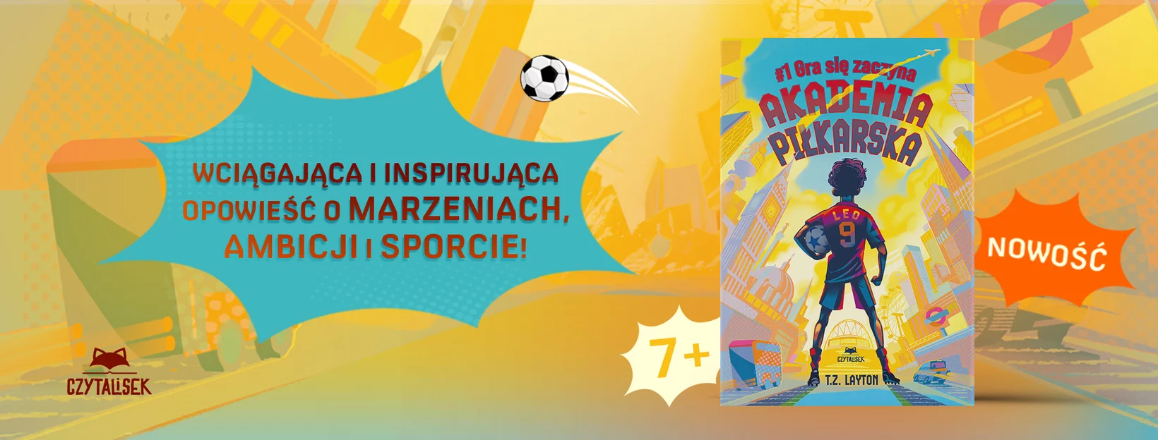 Akademia pi�karska #1. Gra si� zaczyna, T.Z. Layton, czytalisek, ksi��ki dla dzieci, pi�ka no�na