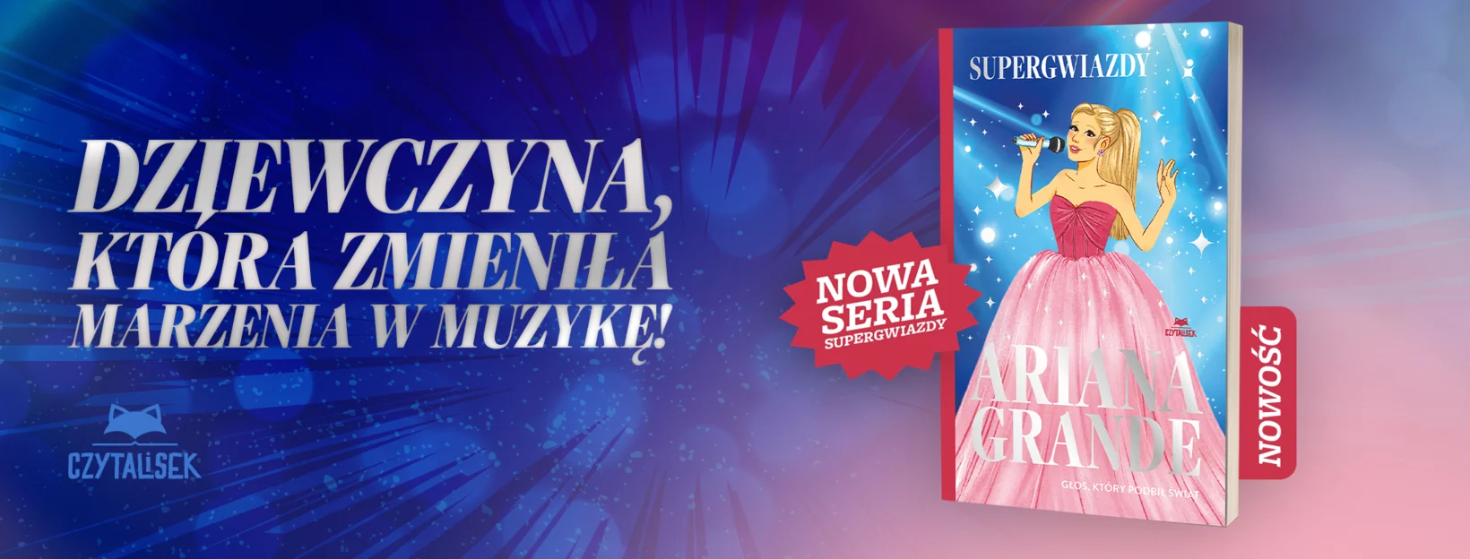 Ariana Grande. G�os, kt�ry podbi� �wiat. Supergwiazdy, Liz Gogerly, czytalisek, przedsprzedaz