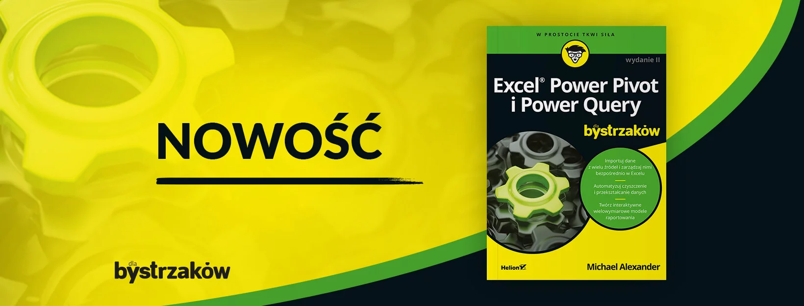 Excel Power Pivot i Power Query dla bystrzaków. Wydanie II