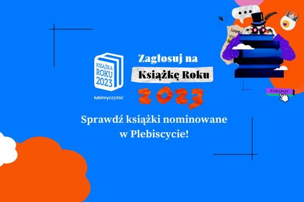 Plebiscyt Książka Roku 2023 - sprawdź nominacje i głosuj!