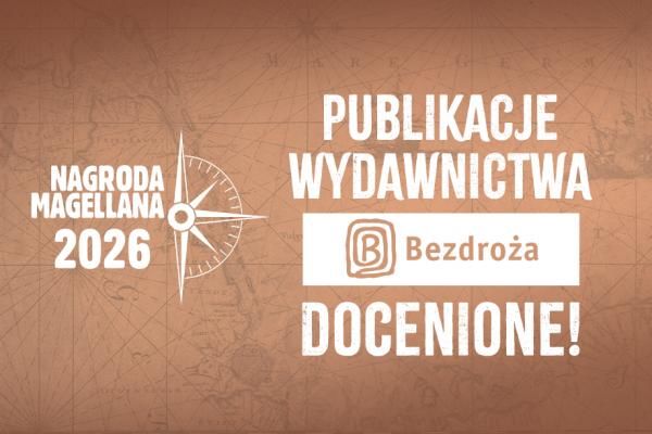 Wydawnictwa Bezdroża docenione! Nagrody Magellana przyznane