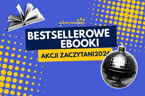 Top akcji ZACZYTANI2026! Które ebooki cieszą się wzięciem?