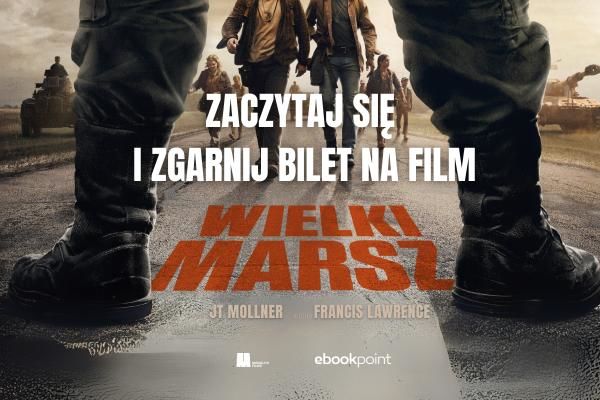 Czytasz - przeżywasz filmowe emocje! Kup ebook lub audiobook i zgarnij bilet do kina na film &#34;Wielki Marsz&#34;!