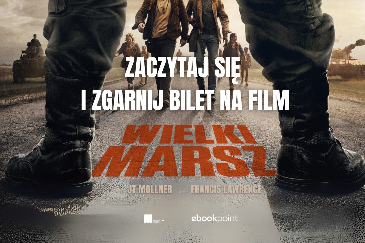 Czytasz - przeżywasz filmowe emocje! Kup ebook lub audiobook i zgarnij bilet do kina na film "Wielki Marsz"!