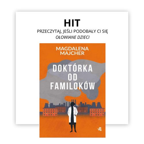 Doktórka od familoków - sprawdź, jeśli podobały ci się Ołowiane Dzieci