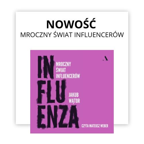 Influenza - mroczy wiat influencerw posuchaj audiobooka