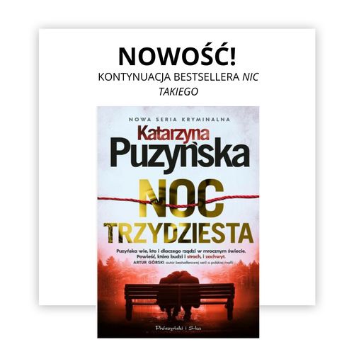 Nowa powieść Katarzyny Puzyńskiej - kontynuacja bestsellera Nic takiego