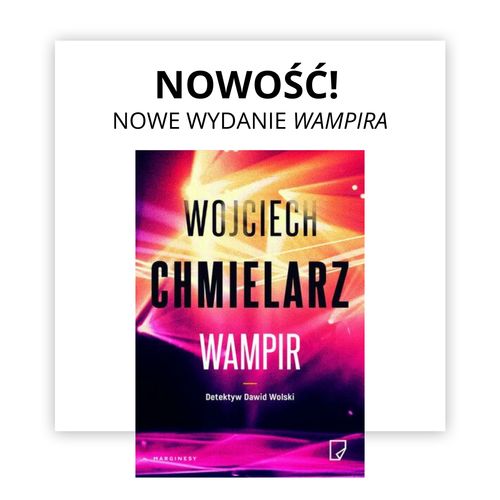 Nowe wydanie Wampira Wojciecha Chmielarza