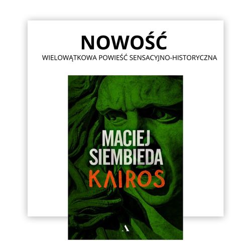 Kairos - sensacyjno historyczna powieść Macieja Siembiedy