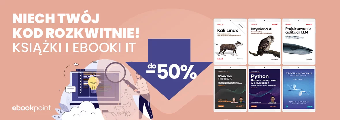 NIECH TWÓJ KOD ROZKWITNIE! Książki i ebooki IT do 50% taniej
