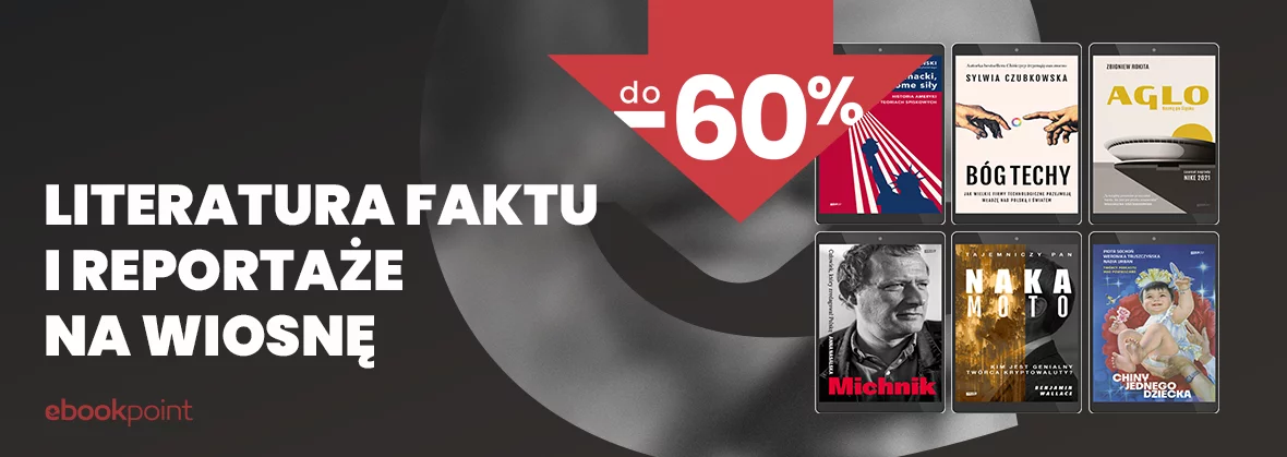 Literatura faktu i reportaże na wiosnę aż do -60%