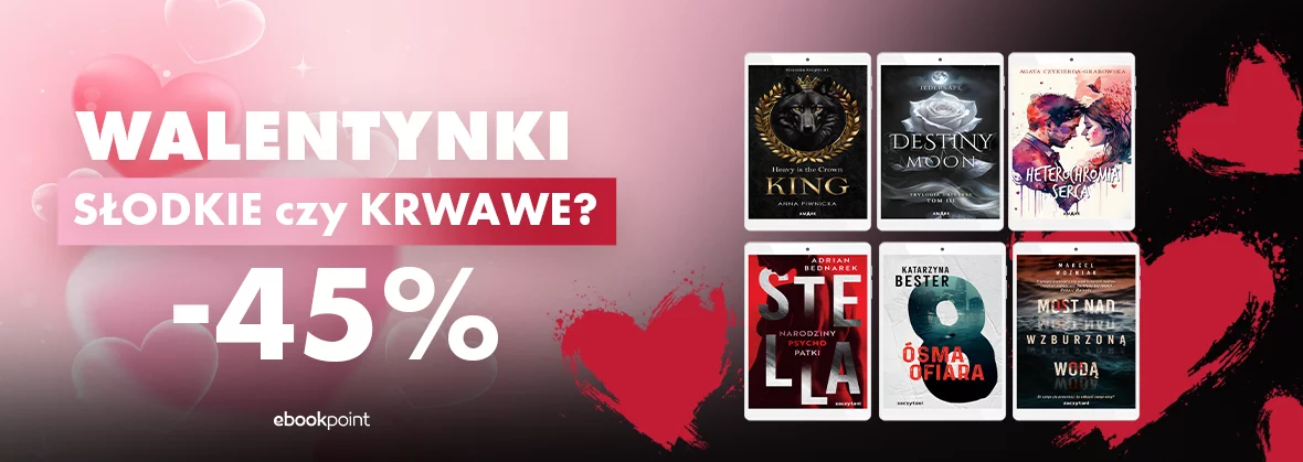 Walentynki SŁODKIE czy KRWAWE? / -45% Wybierz swój typ z Grupą Zaczytani :) 