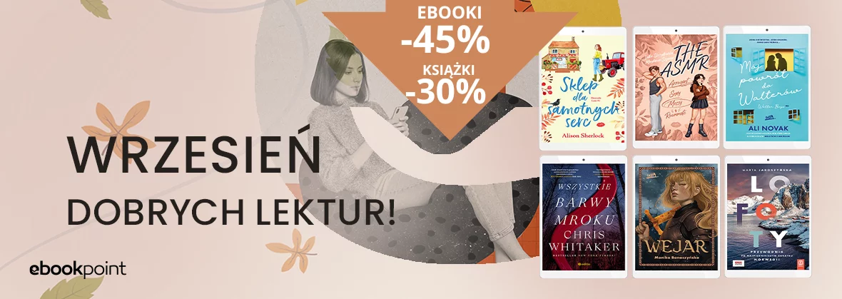 Wrzesień dobrych lektur! Sprawdź ebooki -45% i książki -30%