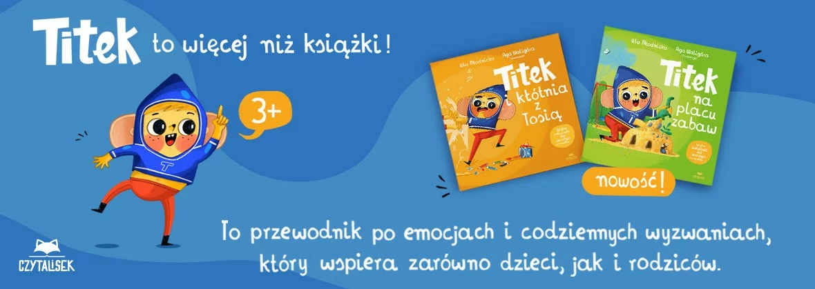 Sprawdź nowości w serii o Titku - najlepsze książki dla dzieci i ich rodziców