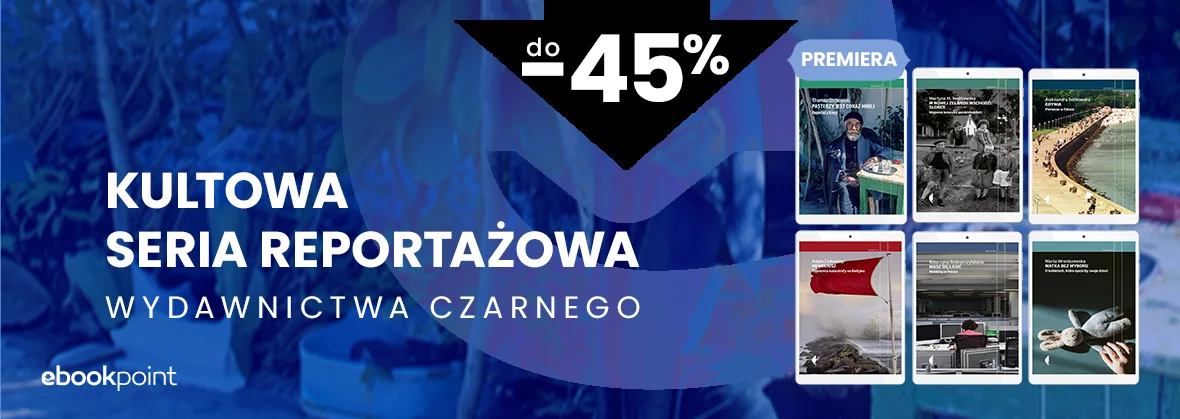 Kultowa seria reportażowa Wydawnictwa Czarnego do -45%
