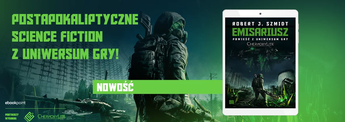 Emisariusz. Powieść z Uniwersum gry Chernobylite
