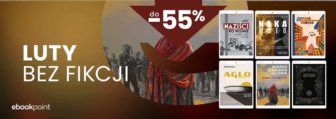 Luty BEZ FIKCJI! / Reportaże Wydawnictwa Znak do -55%