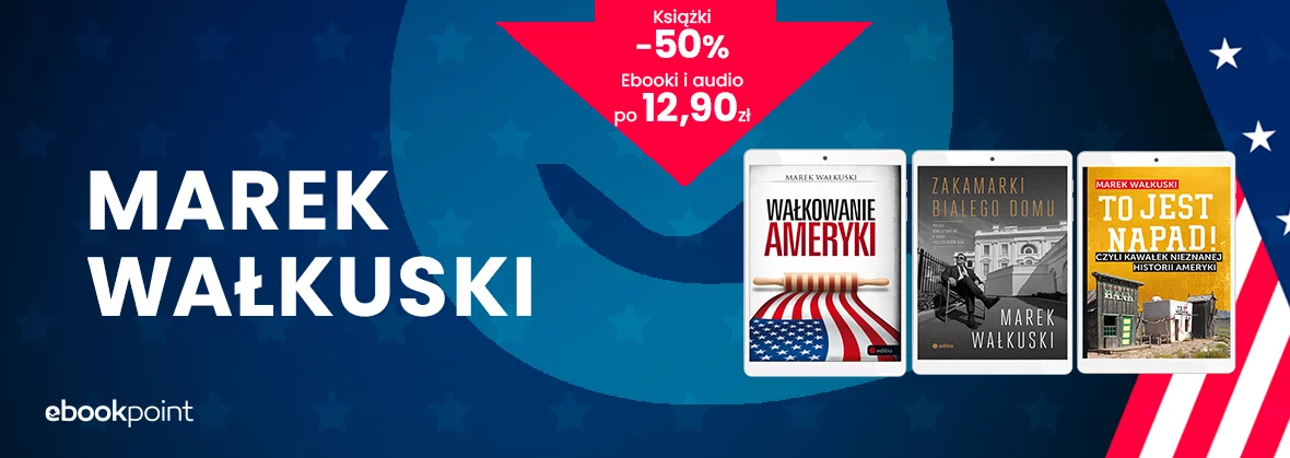 MAREK WAŁKUSKI / Książki -50%, ebooki i audio po 12,90zł