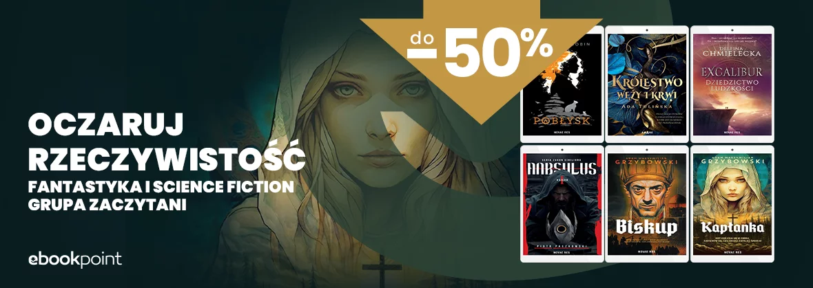 Oczaruj rzeczywistość - FANTASTYKA I SCIENCE-FICTION do -50%
