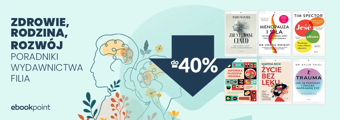 ZDROWIE, RODZINA, ROZWÓJ - Poradniki wydawnictwa Filia do -40% 