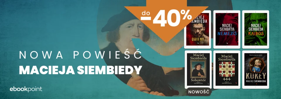 Nowa powieść Macieja Siembiedy - sprawdź ebooki autora w promocji w Ebookpoint