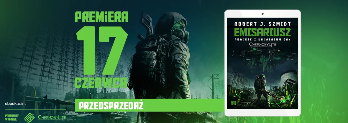 Emisariusz. Powieść z Uniwersum gry Chernobylite