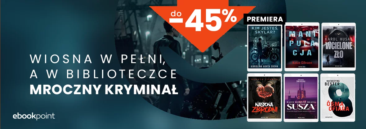 Wiosna w pełni, a w biblioteczce MROCZNY KRYMINAŁ do -45%