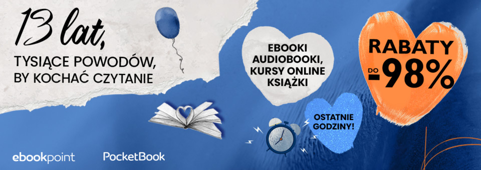 13 Lat Ebookpoint - FINAŁ URODZIN - świętujemy urodziny księgarni ogromną promocją na niemal 100 tysięcy tytułów