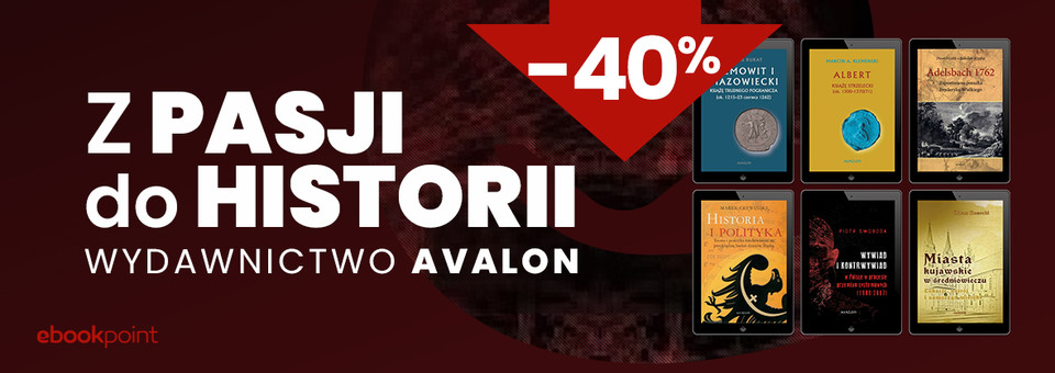 Z pasji do historii - promocja na ebooki Wydawnictwa Avalon