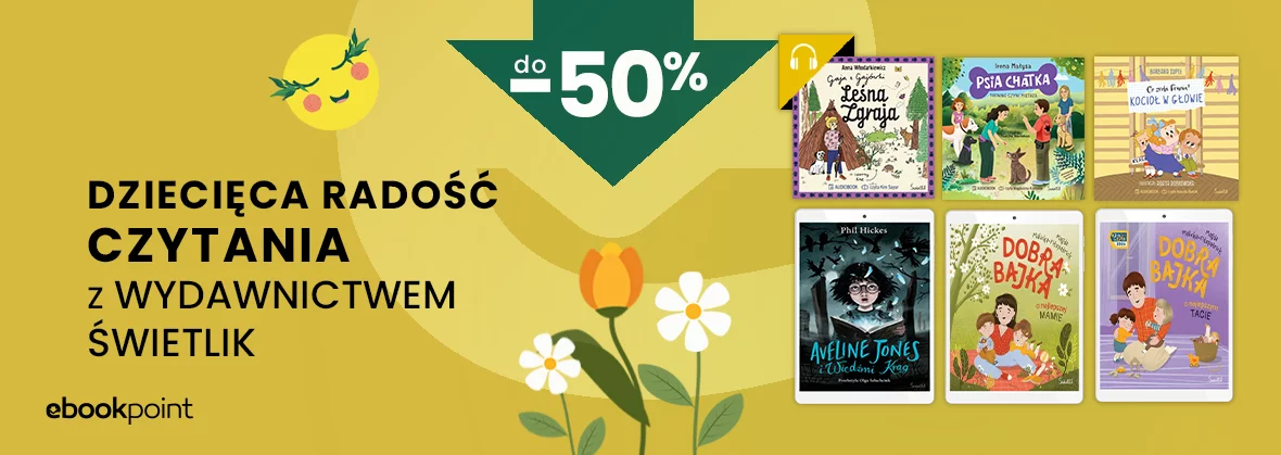 Dziecięca radość czytania z Wydawnictwem ŚWIETLIK! / do -50%