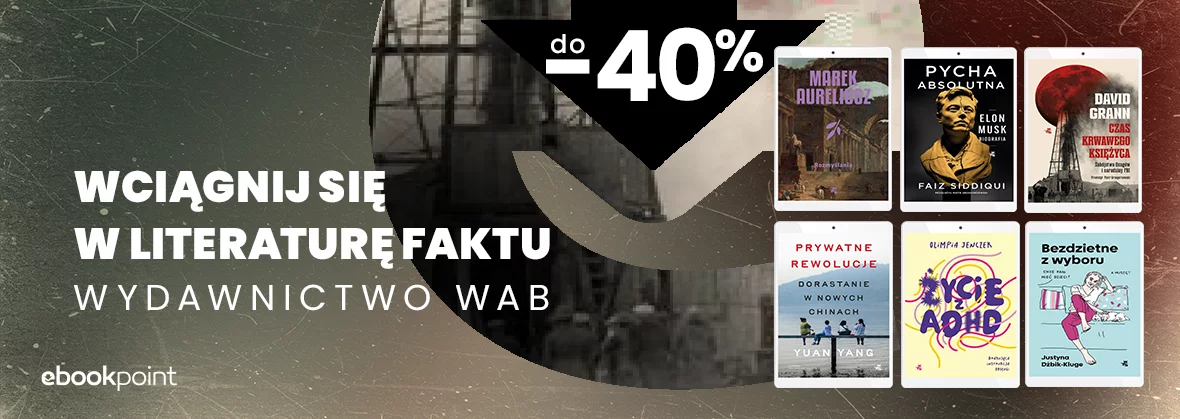 Wciągnij się w literaturę faktu! Wydawnictwo WAB do -40%