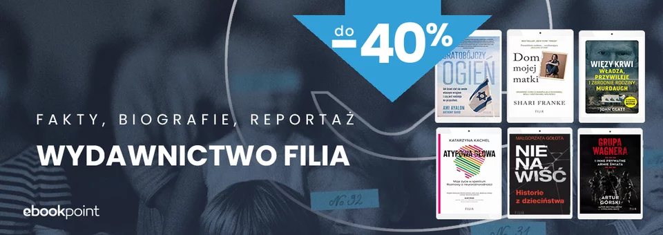 Fakty, biografie, reportaż / Wydawnictwo Filia do -40%