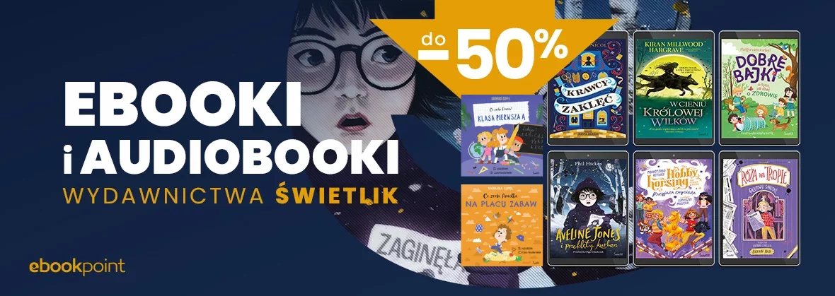 Ebooki i audiobooki Wydawnictwa ŚWIETLIK / do -50%