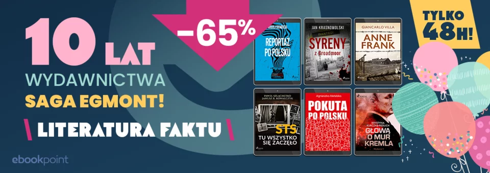 tylko 48 godzin -65% / Literatura faktu - 10 lat wydawnictwa SAGA EGMONT!