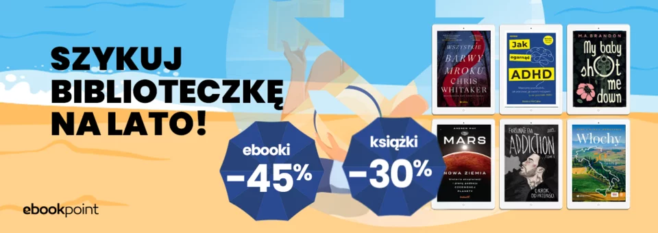 Szykuj biblioteczkę na lato! Ebooki -45%, Książki -30%