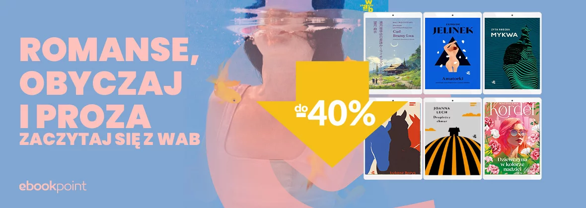 Romanse, obyczaj i proza / do -40% - Zaczytaj się z WAB!