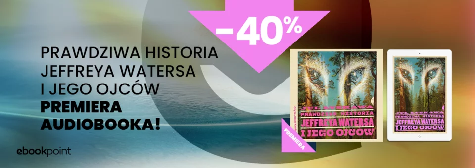 Premiera audiobookowej wersji Prawdziwa historia Jeffreya Watersa i jego ojców
