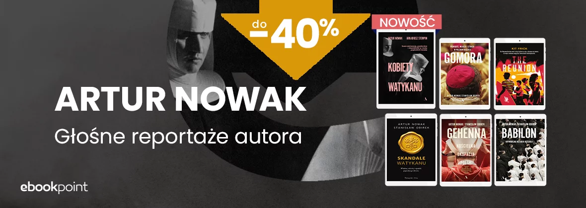 Skandale, pieniądze i władza w Kościele / REPORTAŻE ARTURA NOWAKA do -40%