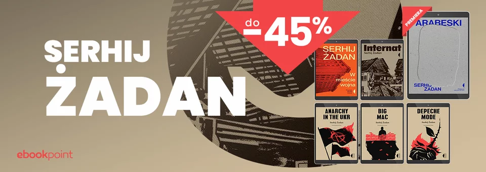 Serhij ŻADAN / do -45%